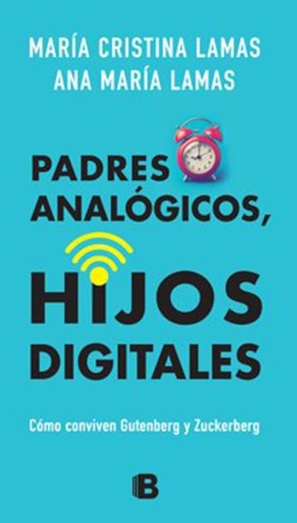 Padres analógicos, hijos digitales. Ediciones B.