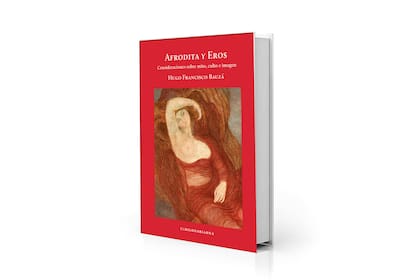 Portada de "Afrodita y Eros. Consideraciones sobre mito, culto e imagen", de Hugo Bauzá ($ 8600)