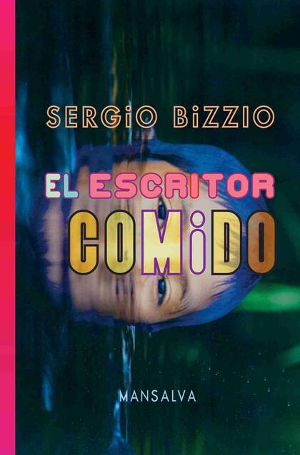 Portada de "El escritor comido", de Sergio Bizzio