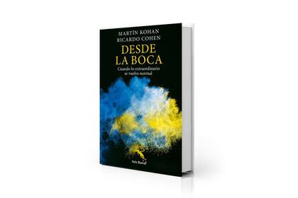 Portada de "Desde la Boca. Cuando lo extraordinario se vuelve normal", de Martín Kohan y Ricardo Cohen (Seix Barral; $ 5900)