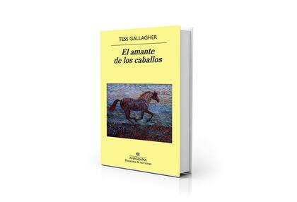 Portada de "El amante de los caballos", que reúne doce cuentos de Tess Gallagher