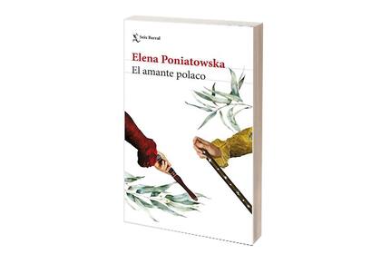 Portada de "El amante polaco", de Elena Poniatowska; "La rama de los Poniatowski en México se extinguió con la muerte de nuestro hermano Jan", cuenta la autora