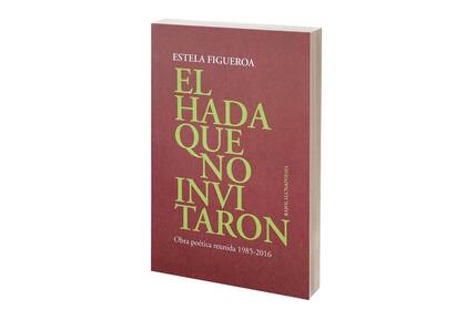 Portada de "El hada que no invitaron", obra reunida de Figueroa publicada por Bajo la Luna