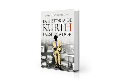 Portada de "La historia de Kurth, falsificador", de Daniel Schávelzon