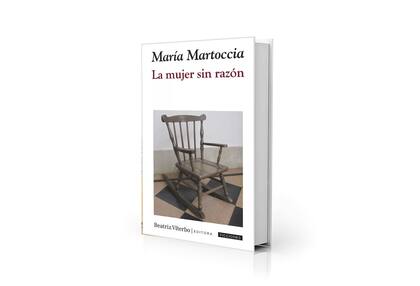 Portada de "La mujer sin razón", nueva novela de María Martoccia