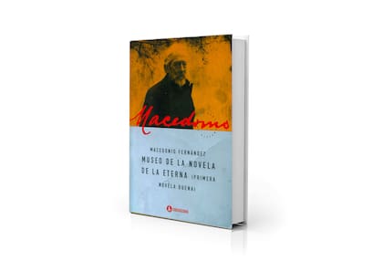 Portada de "Museo de la Novela de la Eterna", de Macedonio Fernández, tiene 56 prólogos, veinte capítulos, cuatro secciones finales y una dedicatoria