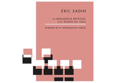 Portada del libro de Éric Sadin, "La inteligencia artificial o el desafío del siglo"