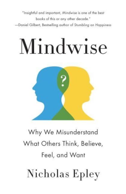 Portada del libro de Nicholas Epley, Mindwise: How We Understand What Others Think, Believe, Feel, and Want