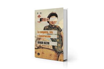 Portada del libro ganador de Sergio Bizzio, "La conquista, Iris y Construcción", con tres cuentos largos