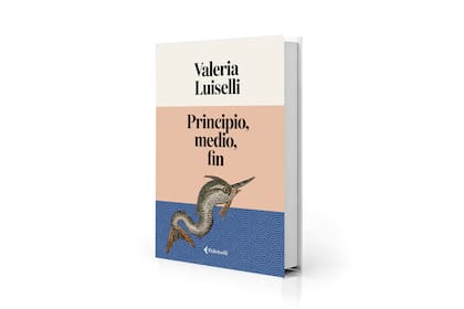 "Principio, medio, fin" (Feltrinelli, $ 40.900), de Valeria Luiselli