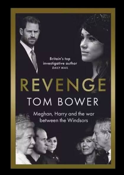 "Revenge: Meghan, Harry and the War Between the Windsors", de Tom Bower