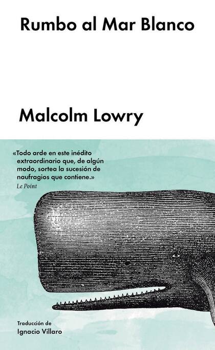 Rumbor al mar blanco - Malcolm Lowry Ed. Malpaso