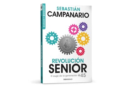 Sebastián Campanario explica qué lugar ocuparán los mayores de 45 años en los próximos años y da las claves para deconstruir los prejuicios etarios