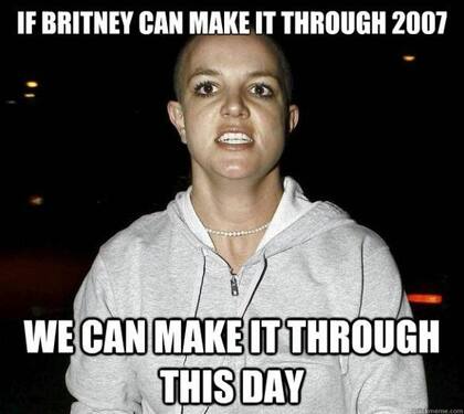 "Si Britney sobrevivió al 2007, vos podés superar este día"
