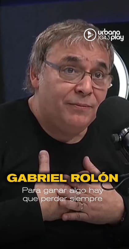 "Si vos entrás al amor pensando que no vas a ceder nada, vas a tener que buscar a alguien que no te pida nada y esas cosas no existen en una relación sana", Gabriel Rolón