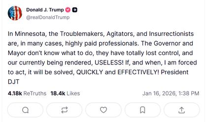 “Si, y cuando, me vea obligado a actuar, el problema se resolverá de manera RÁPIDA y EFECTIVA”, advirtió Trump a través de un posteo en su red Truth Social sobre las manifestaciones en Minneapolis, el 16 de enero de 2026