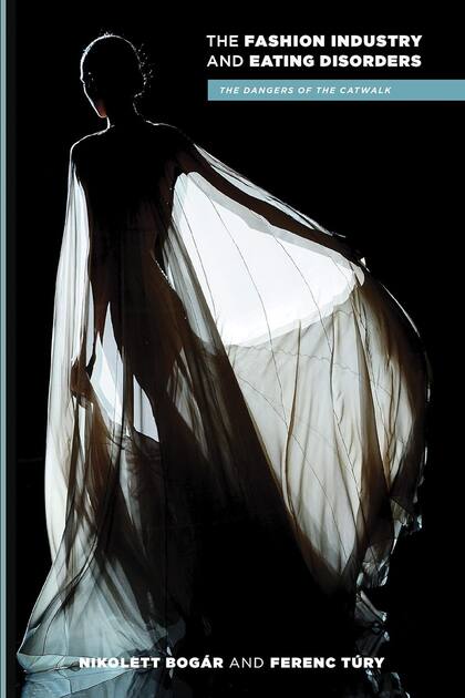 "The Fas,hion Industry and Eating Disorders", el libro publicado por Bogár