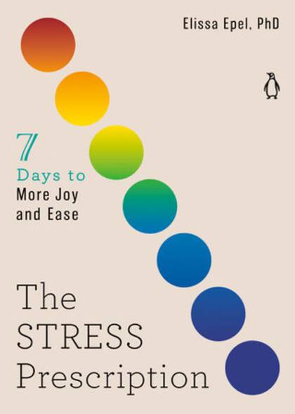 The Stress Prescription, uno de los títulos más recientes de la psicóloga Elissa P. Epel