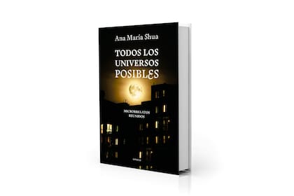 Un regalo ideal: "Todos los universos posibles. Microrrelatos reunidos", de Ana María Shua