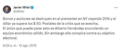 Un tuit de Javier Milei, en agosto de 2019, cuando el dólar se disparaba luego de que el Frente de Todos ganara las PASO