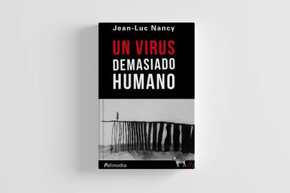 "Un virus demasiado humano", el anteúltimo libro de Jean-Luc Nancy, reflexiona sobre la pandemia