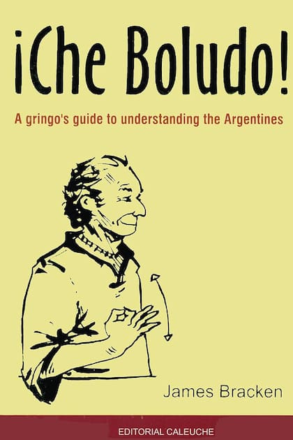 Una guía para entender la cultura de los argentinos se llama ¡Che, boludo!