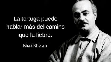 Uno de los aforismos de Khalil Gibran que se popularizaron en el siglo XX