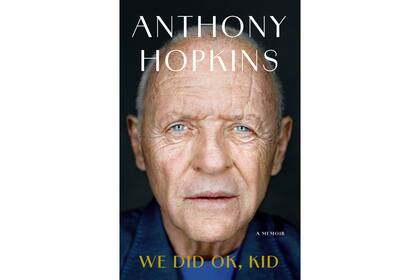 We Did Ok, Kid, el libro de memorias de Anthony Hopkins