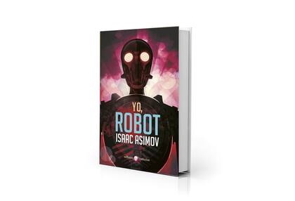 "Yo, robot", uno de los clásicos de Asimov y en el que se basó el film de 2004 protagonizado por Will Smith