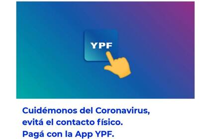 YPF les pidió a sus clientes que utilicen su aplicación para hacer y así evitar el contacto posible derivado del uso de efectivo.