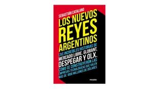 Los nuevos reyes argentinos, el libro de Sebastián Catalano