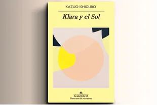 Portada de Ishiguro Klara y el sol, su primera novela tras ganar el Nobel, protagonizado por una "amiga artificial'