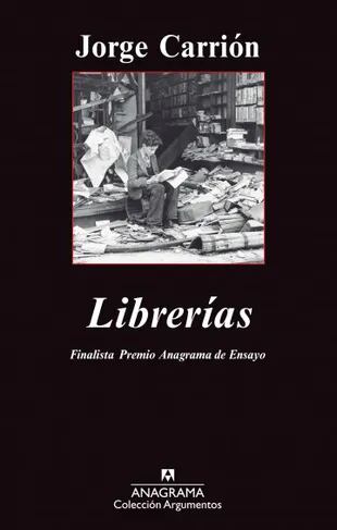 Portada de Librerías de Jorge Carrion (Foto: Anagrama)